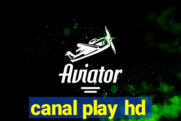 canal play hd